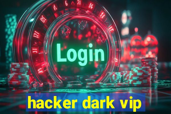 hacker dark vip